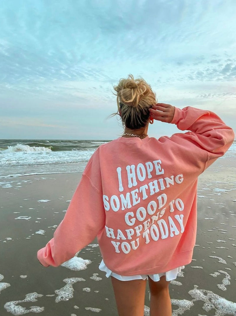 Hope Something Good Happens Sweatshirt